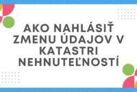 Ako Nahlásiť Zmenu Údajov v Katastri Nehnuteľností