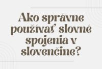 Ako správne používať slovné spojenia v slovenčine?