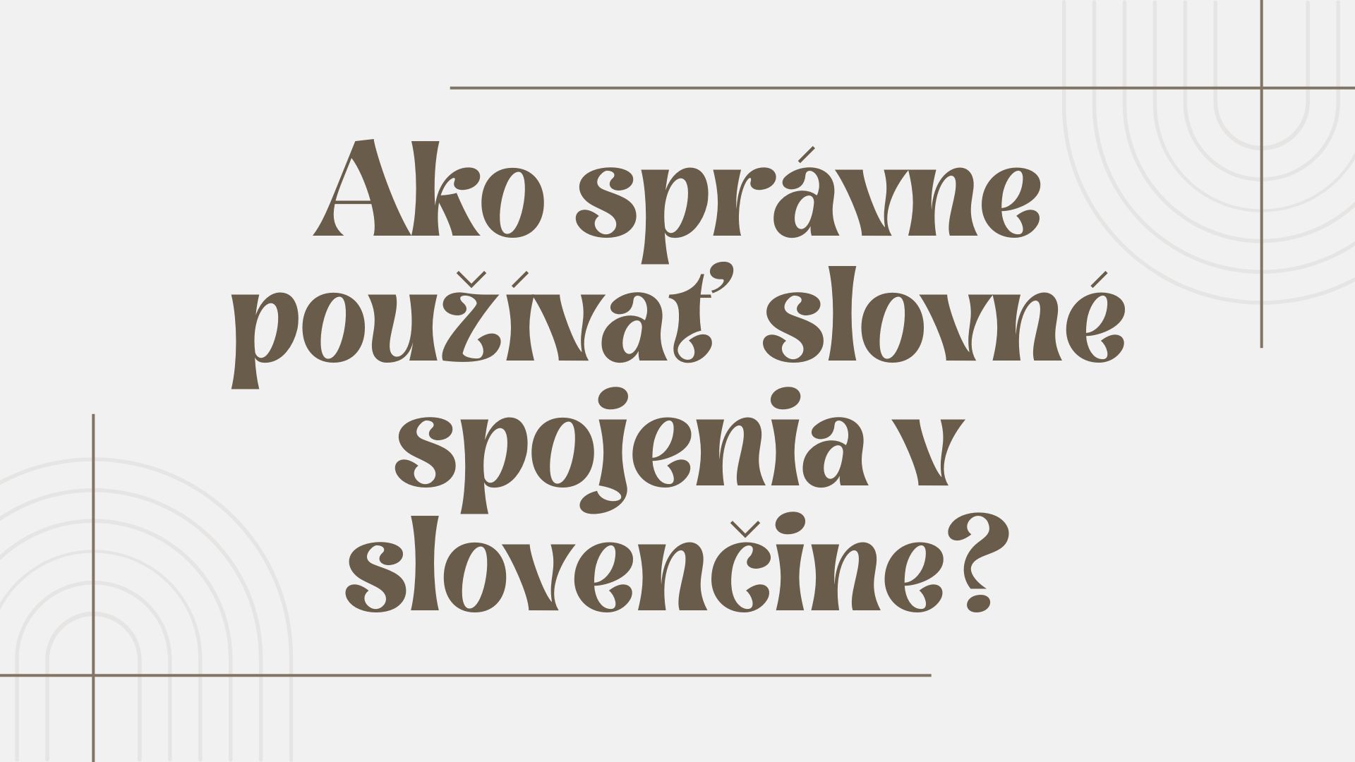 Ako správne používať slovné spojenia v slovenčine? Ako správne používať slovné spojenia v slovenčine?